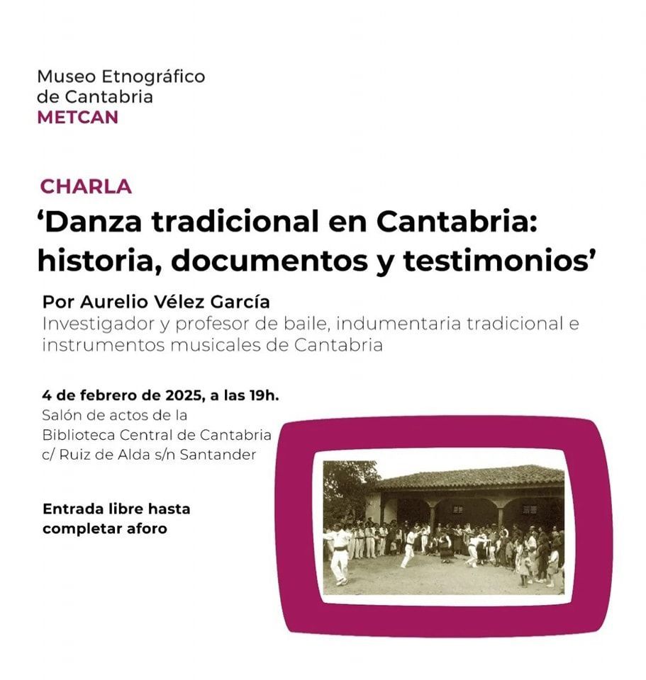 Martes 4 de febrero, 19.00 Charla Danza Tradicional en Cantabria, historia, documentos y testimonios por Aurelio Vélez Martes 4 de febrero, 19.00 Charla Danza Tradicional en Cantabria, historia, documentos y testimonios por Aurelio Vélez
