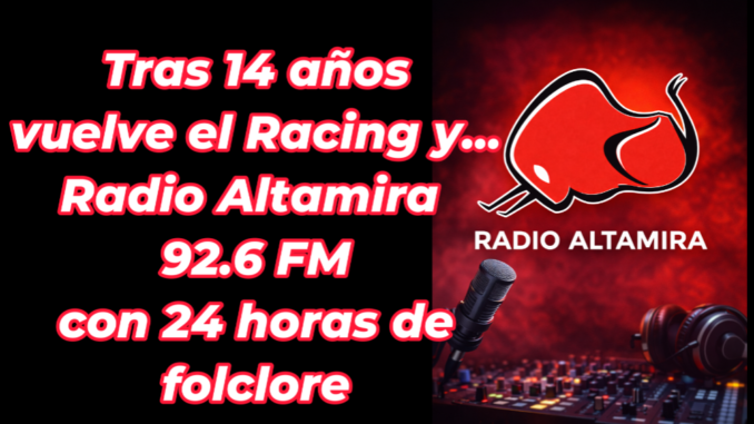 Tras 14 años vuelve el Racing y… RADIO ALTAMIRA 92.6 FM